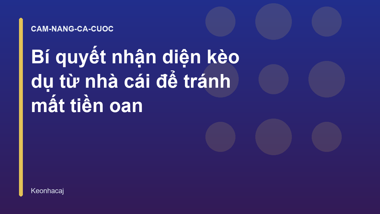 Bí quyết nhận diện kèo dụ từ nhà cái để tránh mất tiền oan