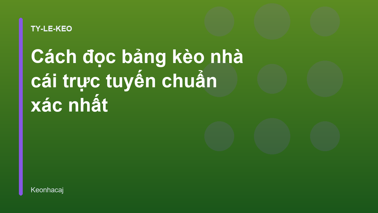 Cách đọc bảng kèo nhà cái trực tuyến chuẩn xác nhất