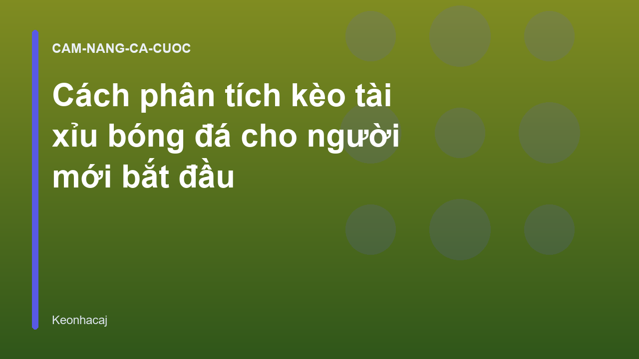 Cách phân tích kèo tài xỉu bóng đá cho người mới bắt đầu