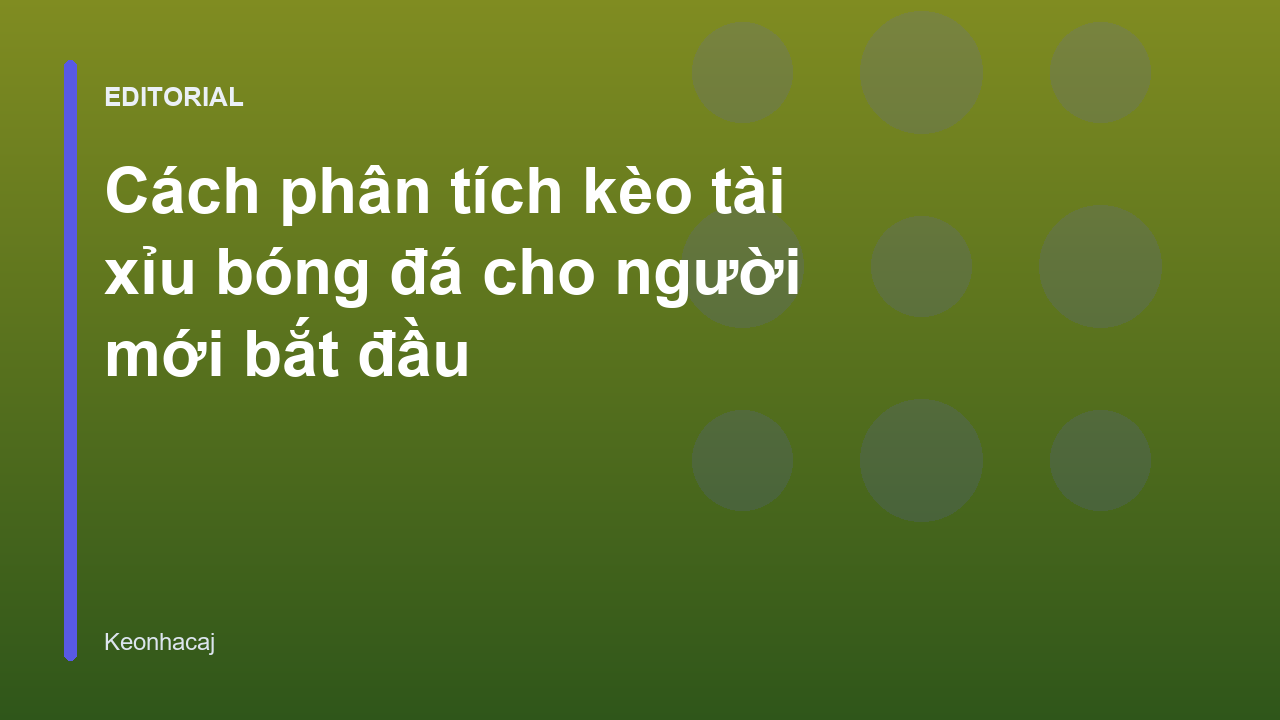 Hướng dẫn phân tích kèo tài xỉu bóng đá