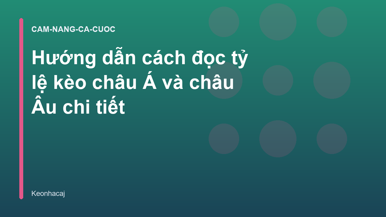 Hướng dẫn cách đọc tỷ lệ kèo châu Á và châu Âu chi tiết